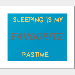 Sleeping is my favourite past time Posters and Art